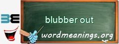 WordMeaning blackboard for blubber out